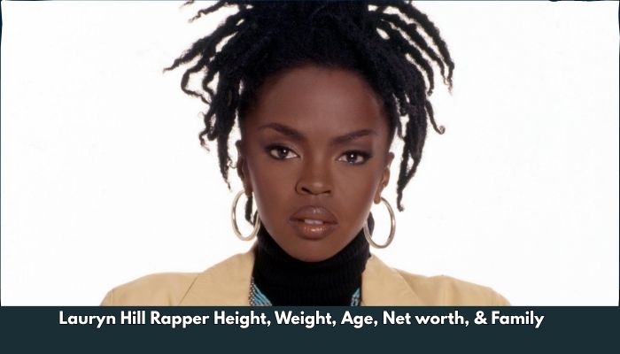 Lauryn Hill Rapper Height, Weight, Age, Net worth, & Family