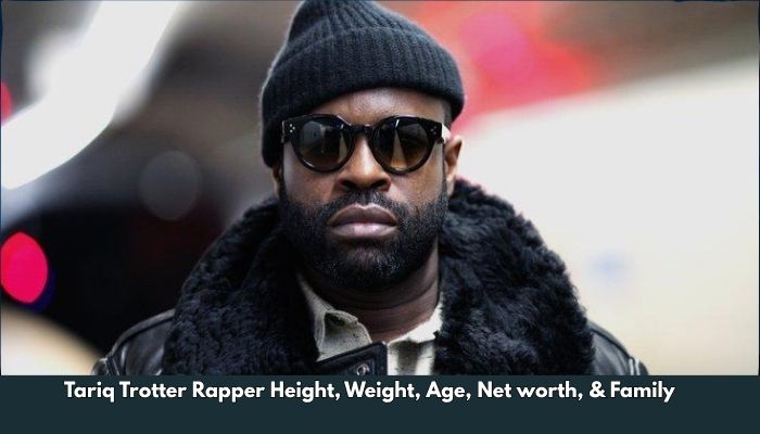 Tariq Trotter Rapper Height, Weight, Age, Net worth, & Family
